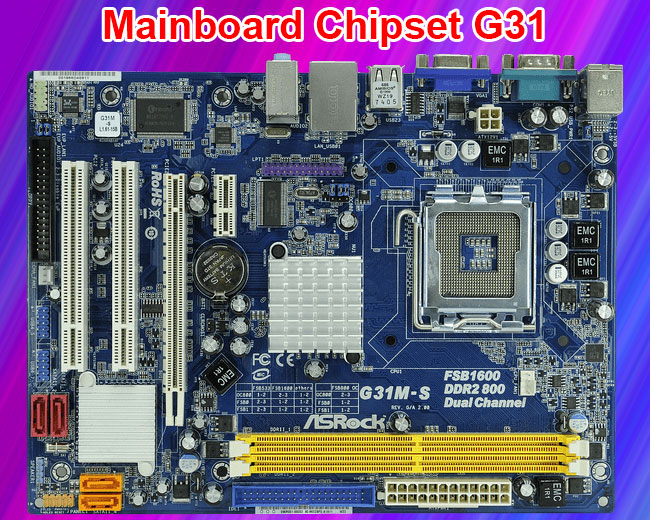 Main G31 hỗ trợ CPU nào? Tổng hợp các dòng Mainboard G31