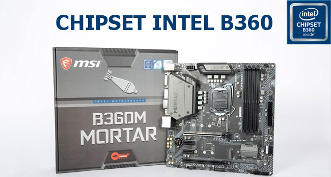 Main B360 hỗ trợ CPU nào? Tổng hợp các dòng mainboard B360 hiện có