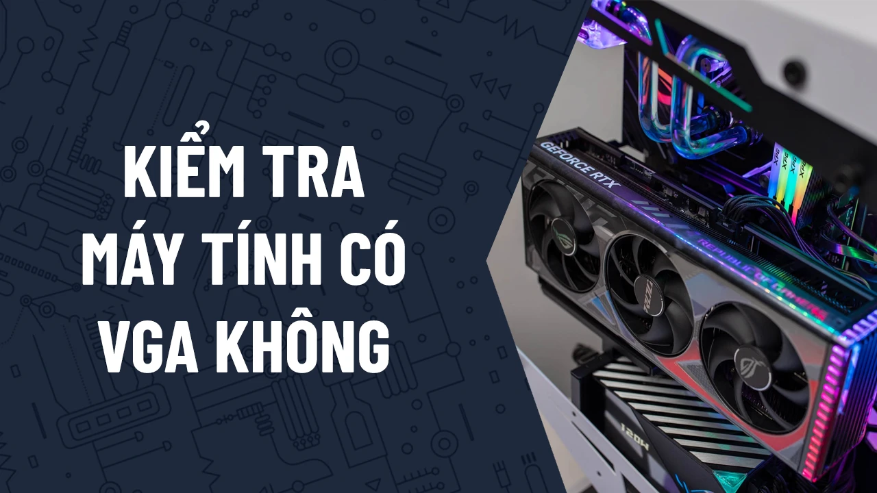 Kiểm tra máy tính có VGA không